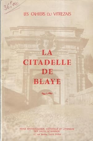 La Citadelle de Blaye. Les Cahiers du Vitrezais