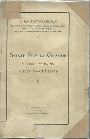 Sainte-Foy-la-Grande. Vieilles maisons, vieux documents