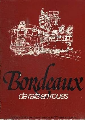 Bordeaux De rails en roues.Evolution des Transports en Commun, du 19ème Siècle à Nos Jours