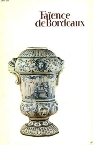 Imagen del vendedor de Faience de Bordeaux, catalogue des faiences stanniferes du xviiie siecle a la venta por Librairie L'Amour du Livre