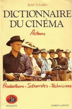Dictionnaire du cinéma, tome 2 Acteurs, producteurs, scénaristes, techniciens