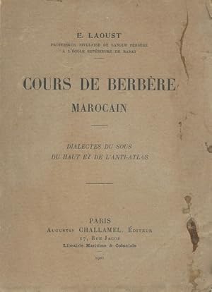 Cours de Berbère Marocain.Grammaire, vocabulaire, textes. Dialectes du Sous, du Haut et de l'Anti...