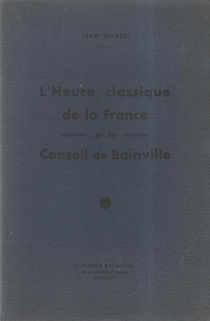 L'Heure classique de la France et le Conseil de Bainville. exemplaire non coupe