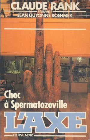 Choc à Spermatozoville (L'Axe)