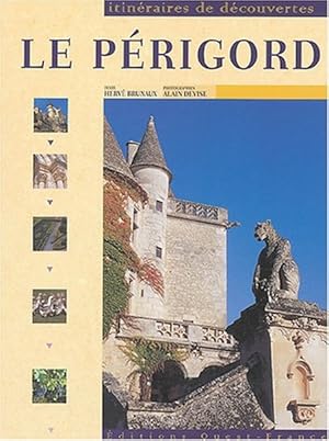 Le Périgord. Itinéraires et découvertes