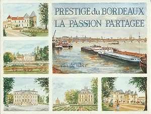 Prestige du Bordeaux.La passion partagée (Châteaux en Bordelais)