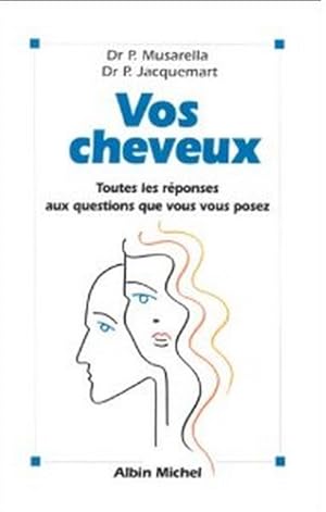 Bild des Verkufers fr Vos cheveux - Toutes les rponses aux questions que vous vous posez zum Verkauf von Librairie L'Amour du Livre