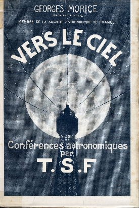 Vers le ciel. Conférences astronomiques par T.S.F