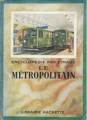 Encyclopédie par l'image Le Métropolitain