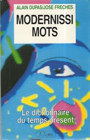 Modernissimots. Le dictionnaire du temps présent