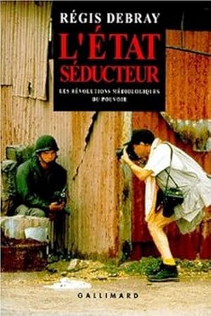 L'ETAT SEDUCTEUR. Les révolutions médiologiques du pouvoir