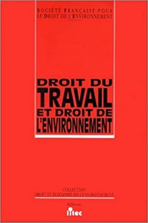 Droit du travail et droit de l'environnement - [actes du colloque, Toulouse, 30 septembre et 1er ...