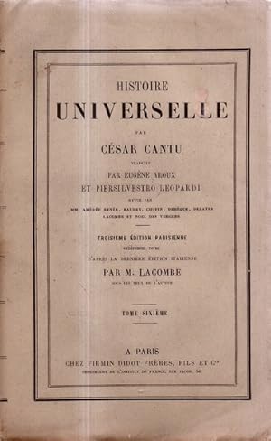 Histoire universelle Tome sixieme par César Cantu, traduite par Eugène Aroux et Piersilvestro Leo...