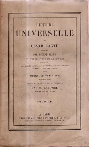 Histoire universelle Tome onzieme par César Cantu, traduite par Eugène Aroux et Piersilvestro Leo...