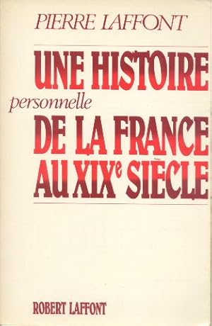 Une histoire personnelle de la France au XIXe siècle