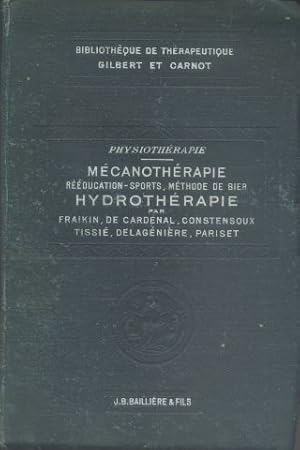 Mécanothérapie rééducation, sports, méthode de Bier, hydrothérapie Physiothérapie tome 4