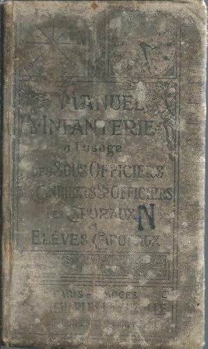 Manuel d'infanterie à l'usage des sous officiers, des candidats sous officiers, des caporaux et e...