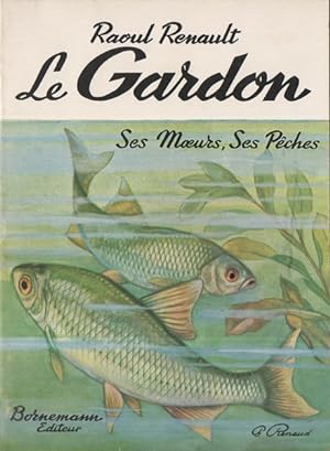 Le Gardon, ses moeurs, ses pêches : . Préface de M. le conservateur René Charpy