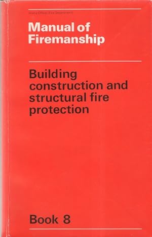 Seller image for Manual of Firemanship Book 8 Building construction and structural fire protection for sale by Librairie L'Amour du Livre