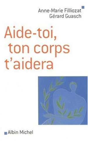 Seller image for Aide-toi, ton corps t'aidera for sale by Librairie L'Amour du Livre