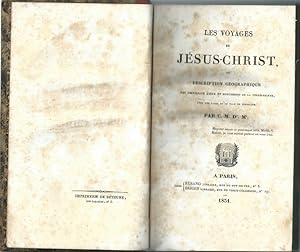 Les Voyages de Jésus-Christ, ou Description géographique des principaux lieux et monuments de la ...