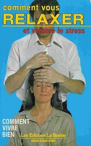 Comment vous relaxer et vaincre le stress