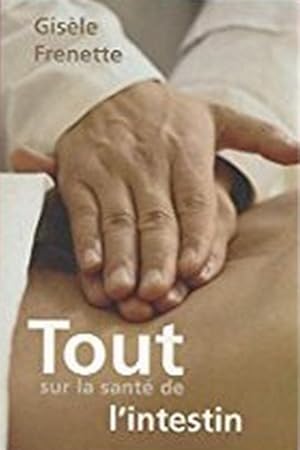 Tout sur la sante de l'intestin