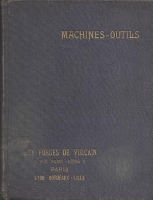 Aux Forges de Vulcain Machines outils catalogue machines à fraiser, à percer, à meuler, à polir, etc