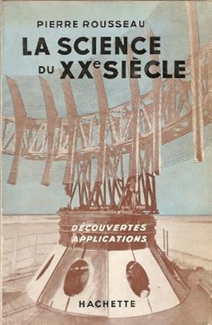 La science du xx° siècle. découvertes, applications