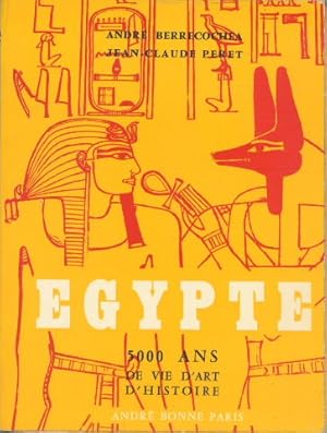 Egypte : 5.000 ans de vie, d'art, d'histoire.