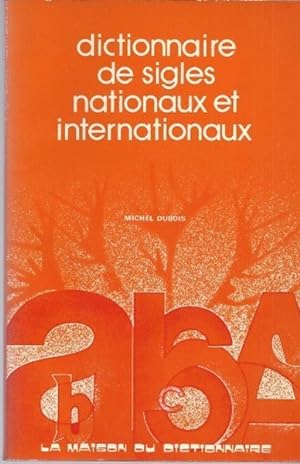 Dictionnaire de sigles nationaux et internationaux (French Édition)