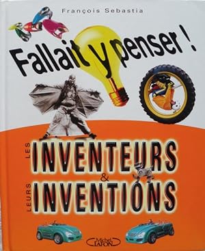 Fallait y penser le livre des inventions et des inventeurs