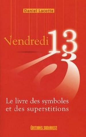 Seller image for Vendredi 13. Le livre des symboles et des superstitions for sale by Librairie L'Amour du Livre