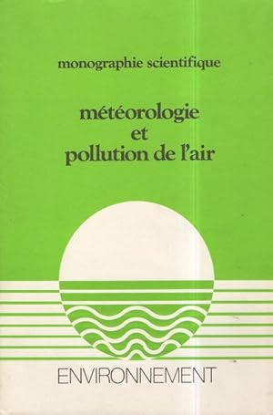 Météorologie et pollution de l'air : Monographie scientifique (Environnement 55)