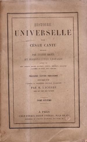 Histoire universelle Tome Dixieme, par César Cantu, traduite par Eugène Aroux et Piersilvestro Le...