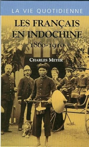 Les Français En Indochine 1860-1910