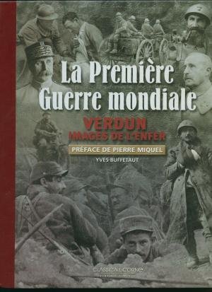 Bild des Verkufers fr La Premiere guerre mondiale Verdun images de l'enfer zum Verkauf von Librairie L'Amour du Livre