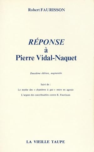 Réponse à Pierre Vidal-Naquet suivi de Le mythe des chambres à gaz entre en agonie