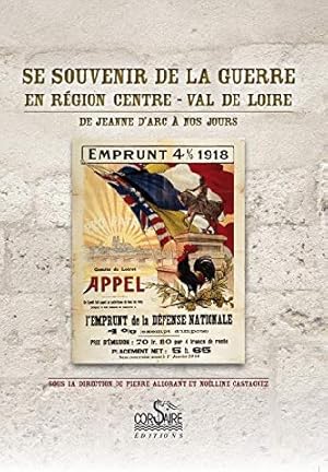 Bild des Verkufers fr Se souvenir de la guerre en rgion Centre-Val de Loire de Jeanne d'Arc  nos jours zum Verkauf von Librairie L'Amour du Livre