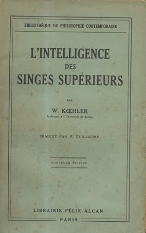 L'Intelligence des singes supérieurs. Traduit sur la deuxième édition allemande par P. Guillaume
