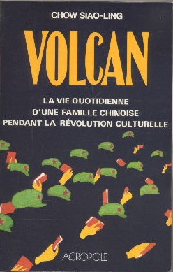 Volcan. La vie quotidienne d'une famille chinoise pendant la Révolution Culturelle