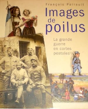 Imagen del vendedor de Images de Poilus La Grande Guerre en cartes postales a la venta por Librairie L'Amour du Livre