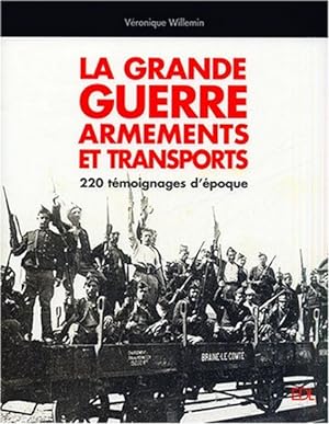 Bild des Verkufers fr La Grande Guerre, armements et transports.220 tmoignages d'poque zum Verkauf von Librairie L'Amour du Livre