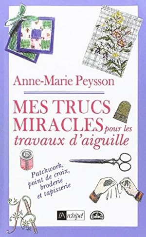 Mes trucs miracles pour les travaux d'aiguille