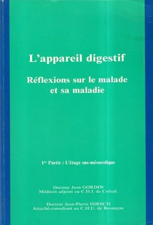 Bild des Verkufers fr L'appareil digestif : Rflexions sur le malade et sa maladie, 1re partie : L'tage sus-msocolique zum Verkauf von Librairie L'Amour du Livre