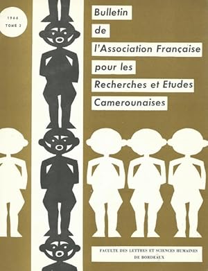 Association Française pour les recherches et études camerounaises Bulletin Tome 2 1966