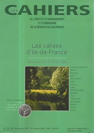 Les Cahiers de l'Institut d'aménagement de la Région d'Ile de France 125/126 Les vallées d'Ile de...