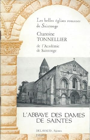 L'Abbaye des Dames de Saintes (Les Belles églises romanes de Saintonge)