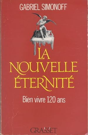 La nouvelle éternité.Bien vivre 120 ans