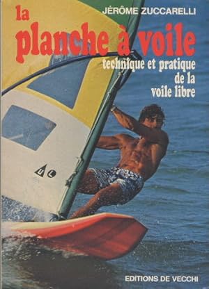 La planche à voile technique et pratique de la voile libre